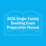 2020 Single-Family Dwelling Exam Preparation Manual