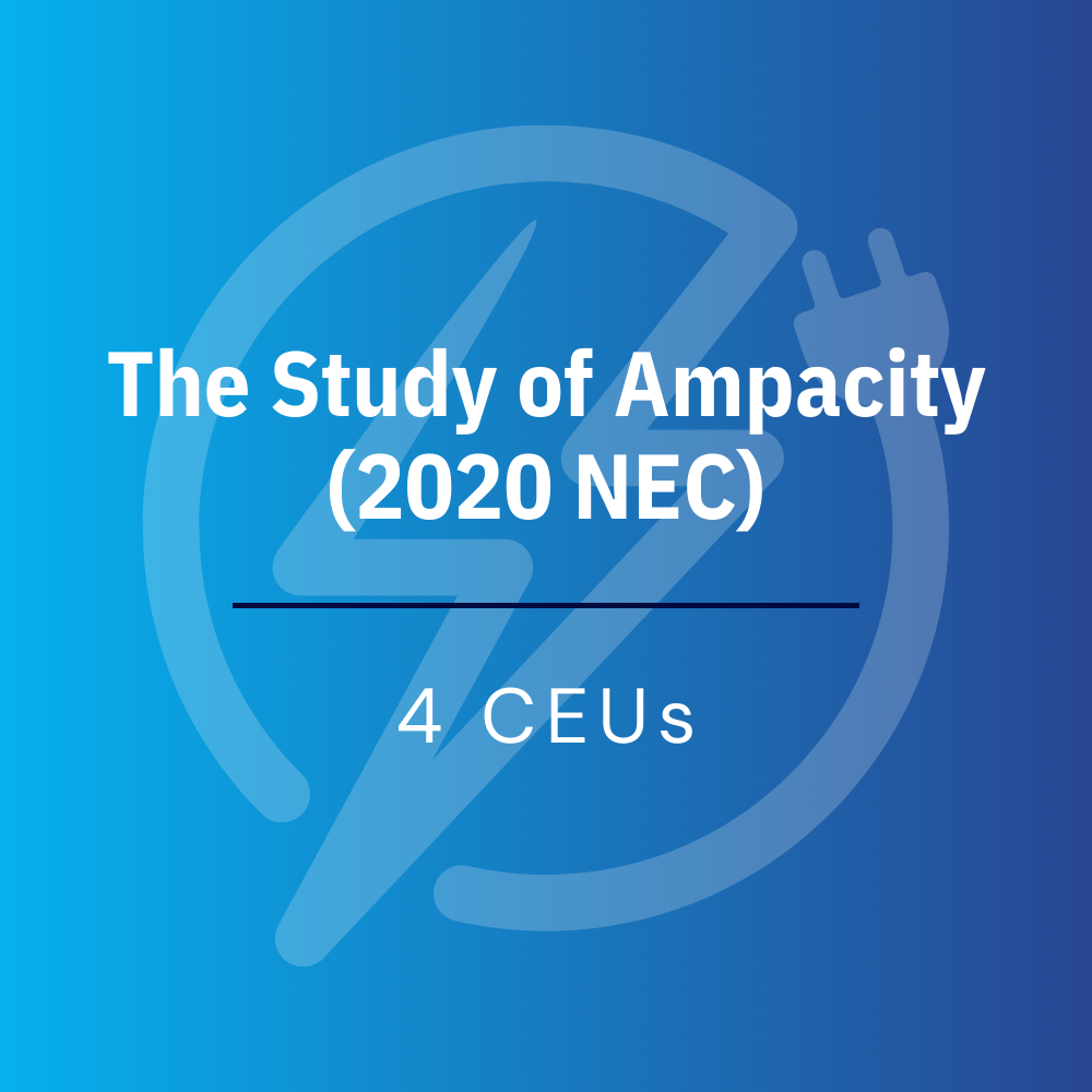 The Study of Ampacity (Online) — 4 CEUs